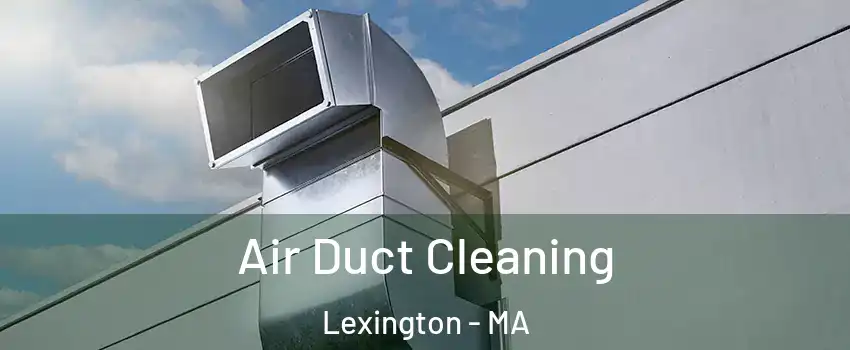  Air Duct Cleaning Lexington - MA