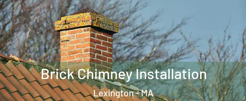  Brick Chimney Installation Lexington - MA