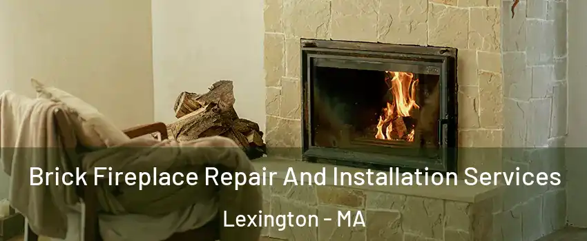  Brick Fireplace Repair And Installation Services Lexington - MA
