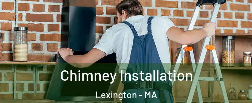 Chimney Installation Lexington - MA