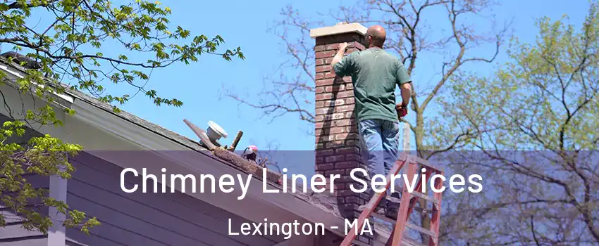  Chimney Liner Services Lexington - MA