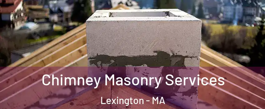  Chimney Masonry Services Lexington - MA