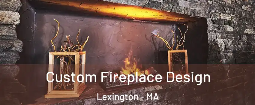  Custom Fireplace Design Lexington - MA
