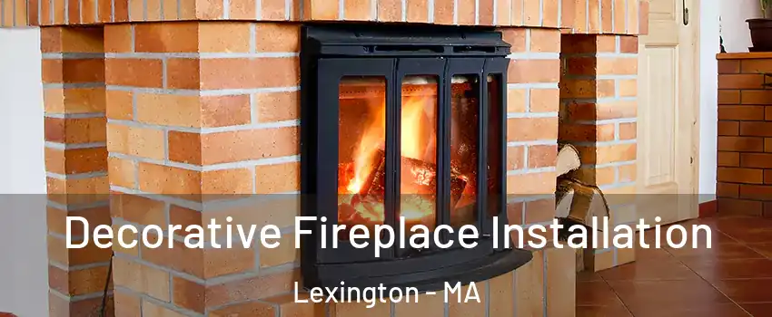  Decorative Fireplace Installation Lexington - MA