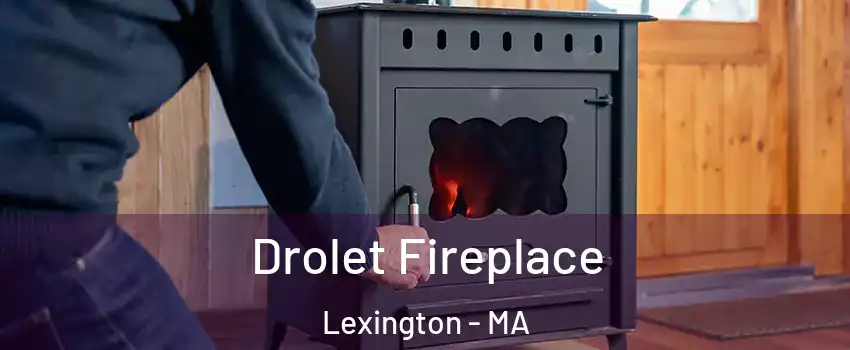  Drolet Fireplace Lexington - MA