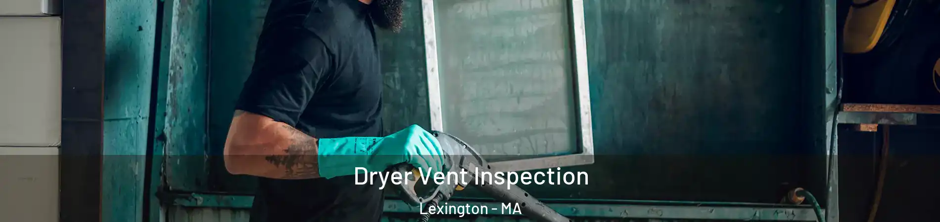  Dryer Vent Inspection Lexington - MA