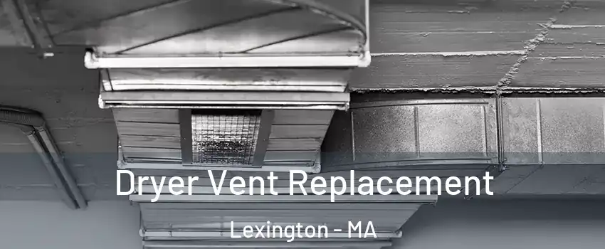  Dryer Vent Replacement Lexington - MA