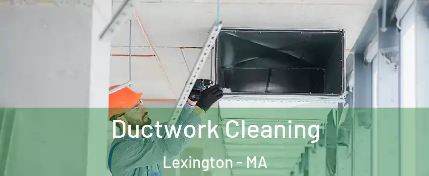  Ductwork Cleaning Lexington - MA