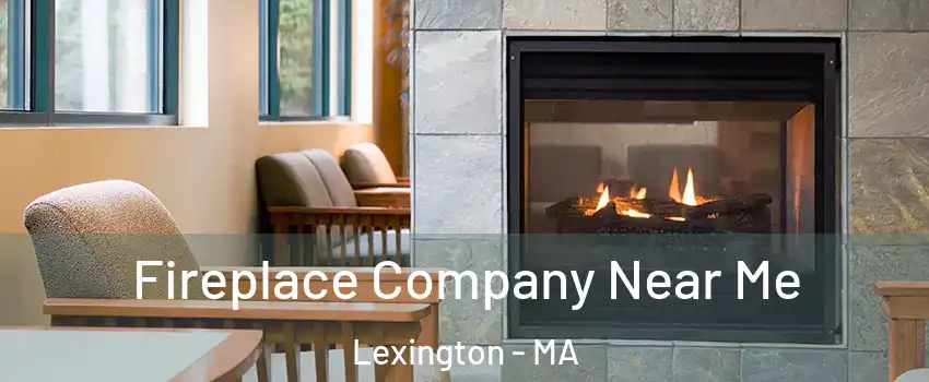  Fireplace Company Near Me Lexington - MA