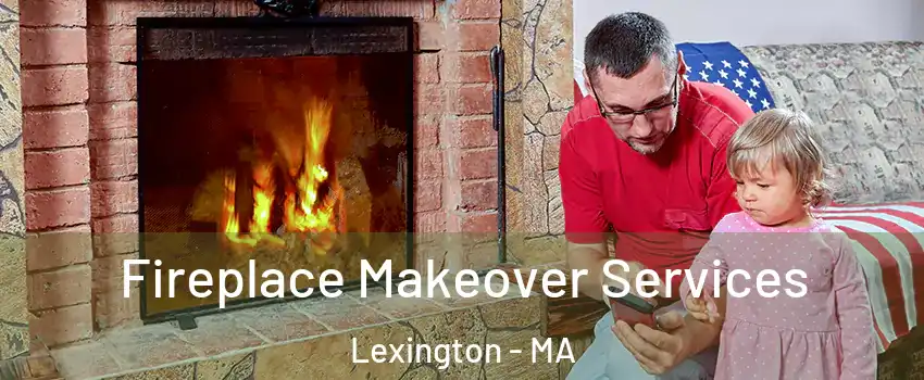  Fireplace Makeover Services Lexington - MA