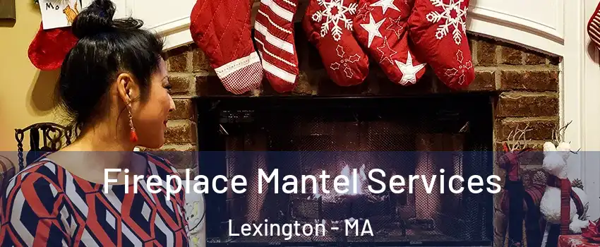  Fireplace Mantel Services Lexington - MA