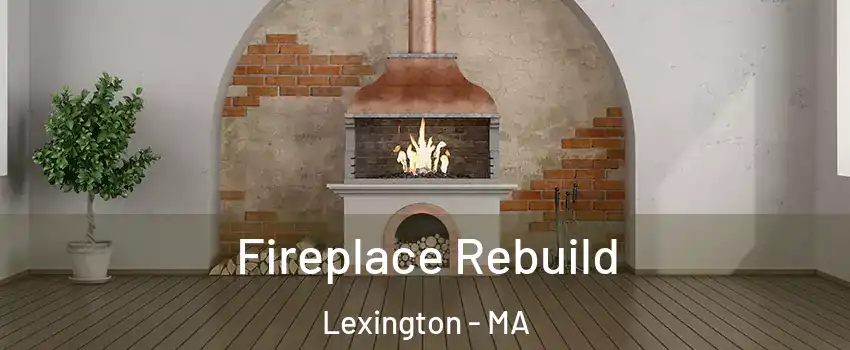  Fireplace Rebuild Lexington - MA