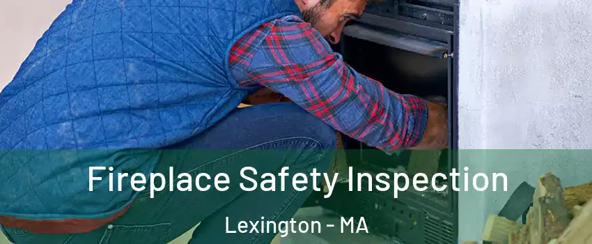  Fireplace Safety Inspection Lexington - MA