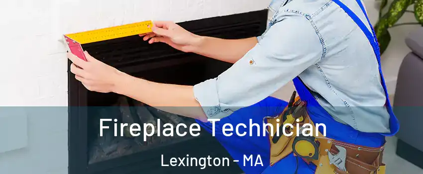 Fireplace Technician Lexington - MA