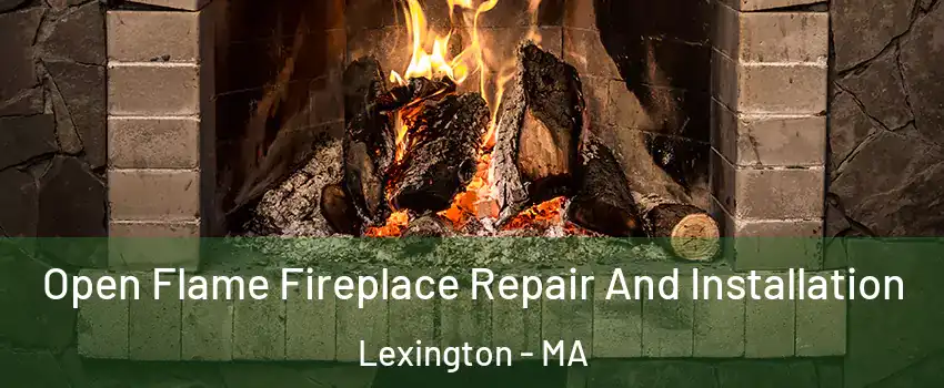 Open Flame Fireplace Repair And Installation Lexington - MA