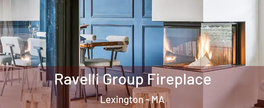  Ravelli Group Fireplace Lexington - MA