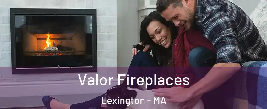  Valor Fireplaces Lexington - MA