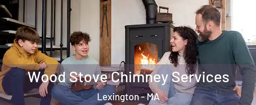  Wood Stove Chimney Services Lexington - MA