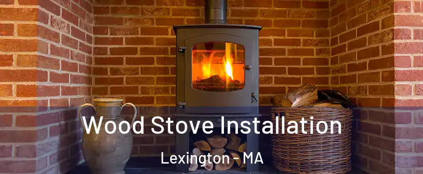  Wood Stove Installation Lexington - MA