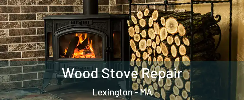  Wood Stove Repair Lexington - MA